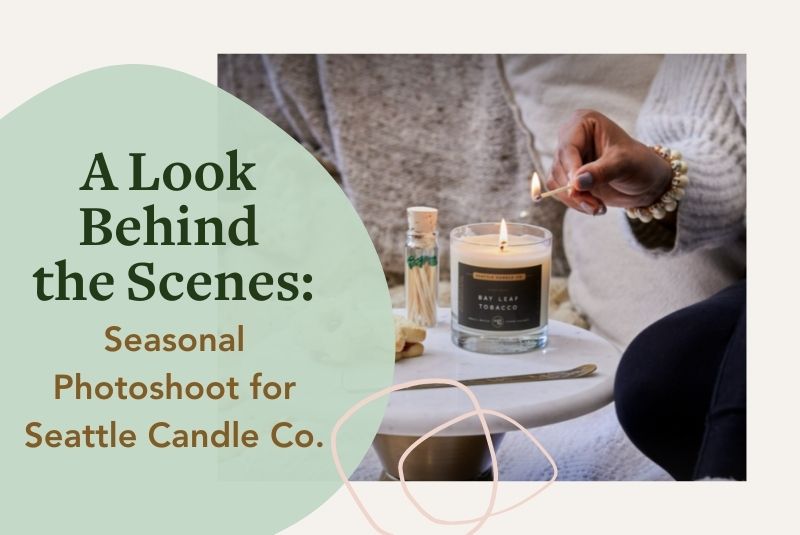 A Look Behind the Scenes: Seasonal Photoshoot for Seattle Candle Company