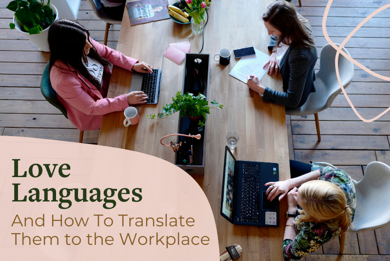 Love Languages and How They Translate to the Workplace