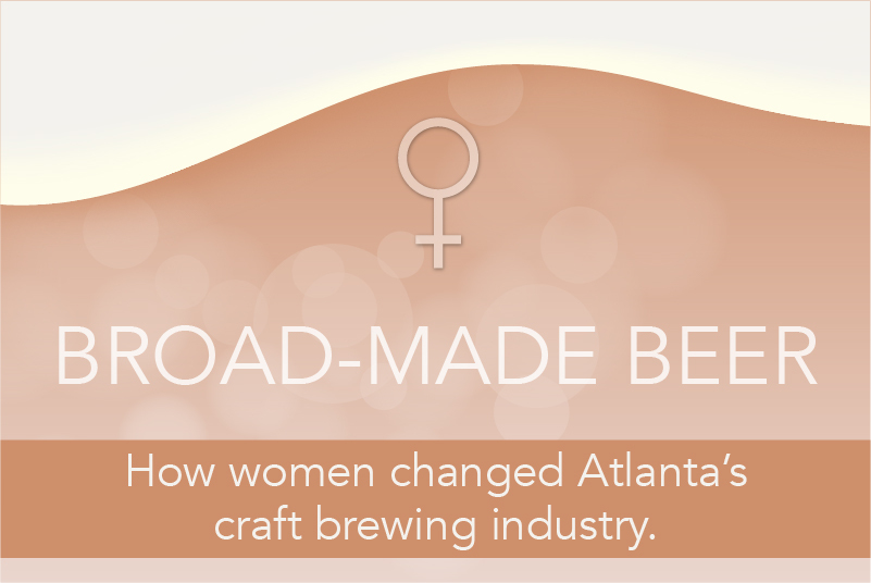 Broad-made beer: How women changed Atlanta’s craft brewing industry