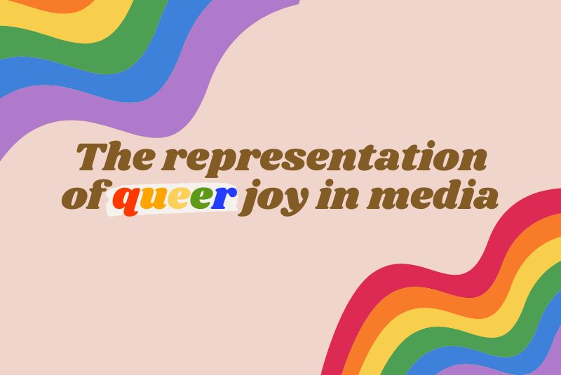 The Representation of Queer Joy in Media